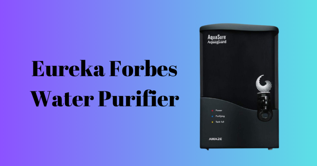 The Future of Hydration Best Eureka Forbes Water Purifier in 2024